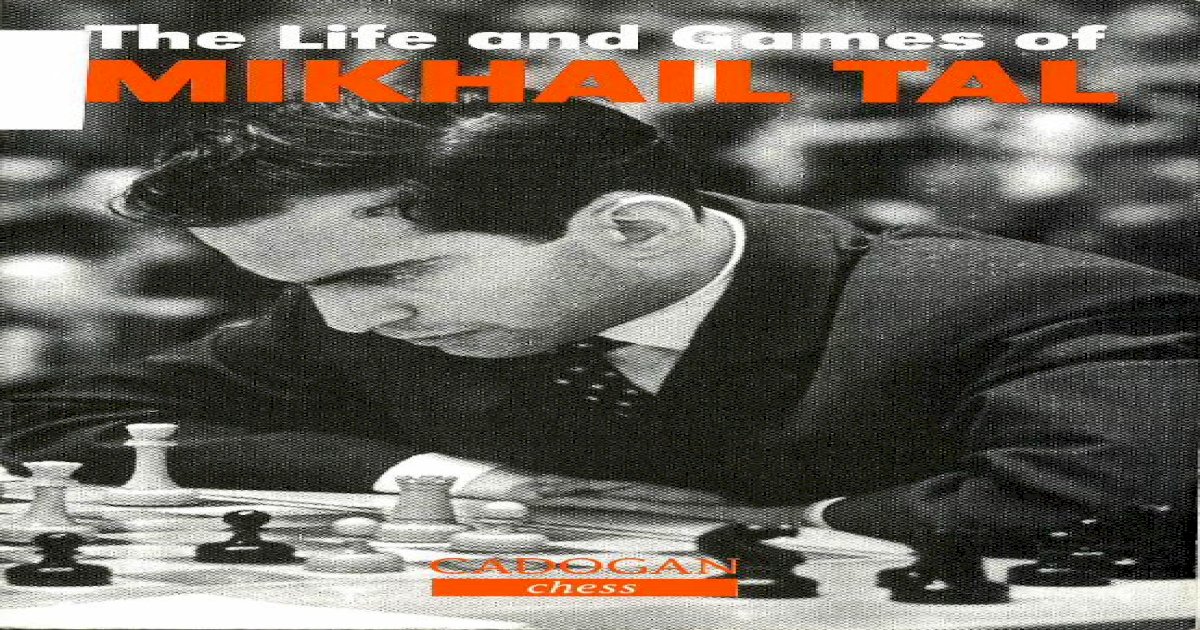 The Life and Games of Mikhail Tal (Mikhail Tal).pdf