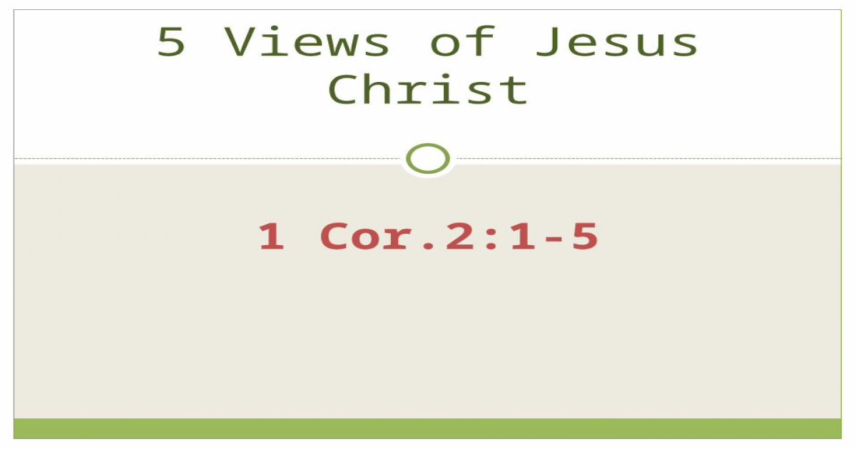 1 Cor.2:1-5 5 Views of Jesus Christ. The Compassionate Christ To be ...