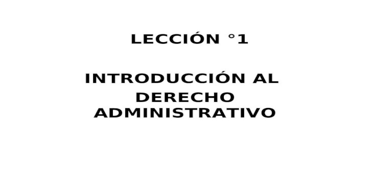 LecciÓn °1 IntroducciÓn Al Derecho Administrativo [ppt Powerpoint]