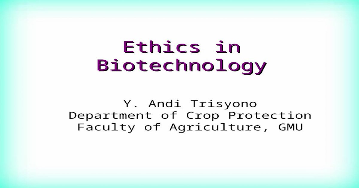 Ethics in Biotechnology [PPT Powerpoint]