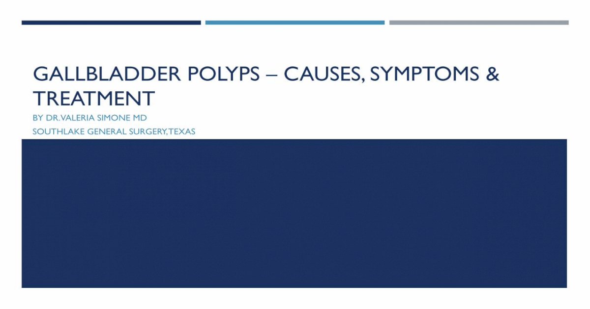 Gallbladder Polyps – Causes, Symptoms & Treatment - [PDF Document]