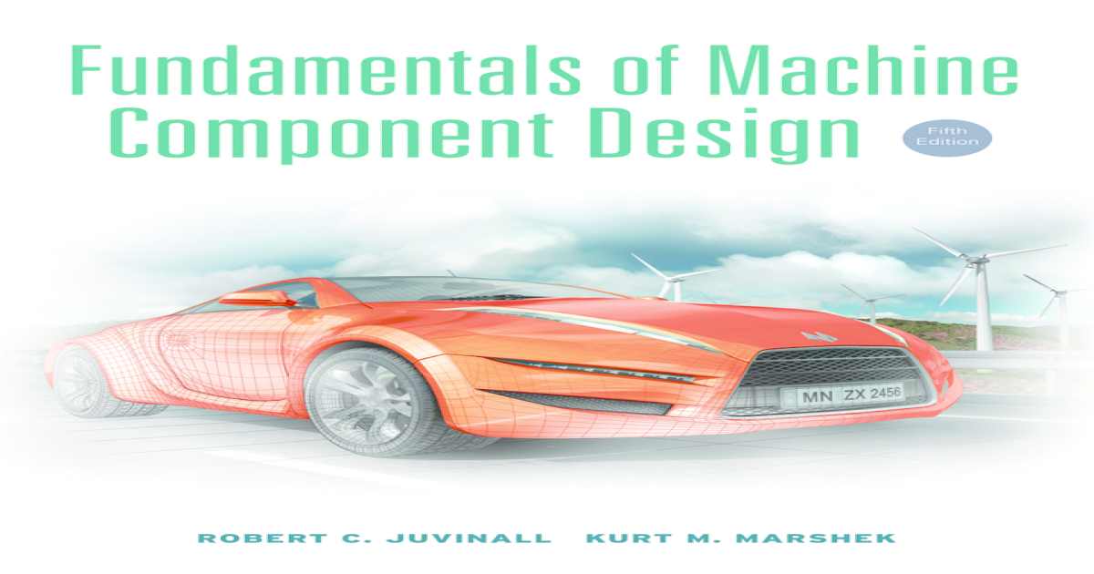 Fundamentals Of Machine Component Design Juvinall And Marshek 5th Ed