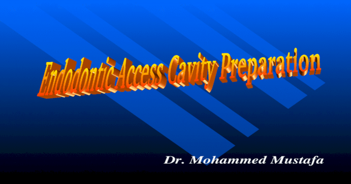 Endo Access Cavity Preparation Ppt Powerpoint