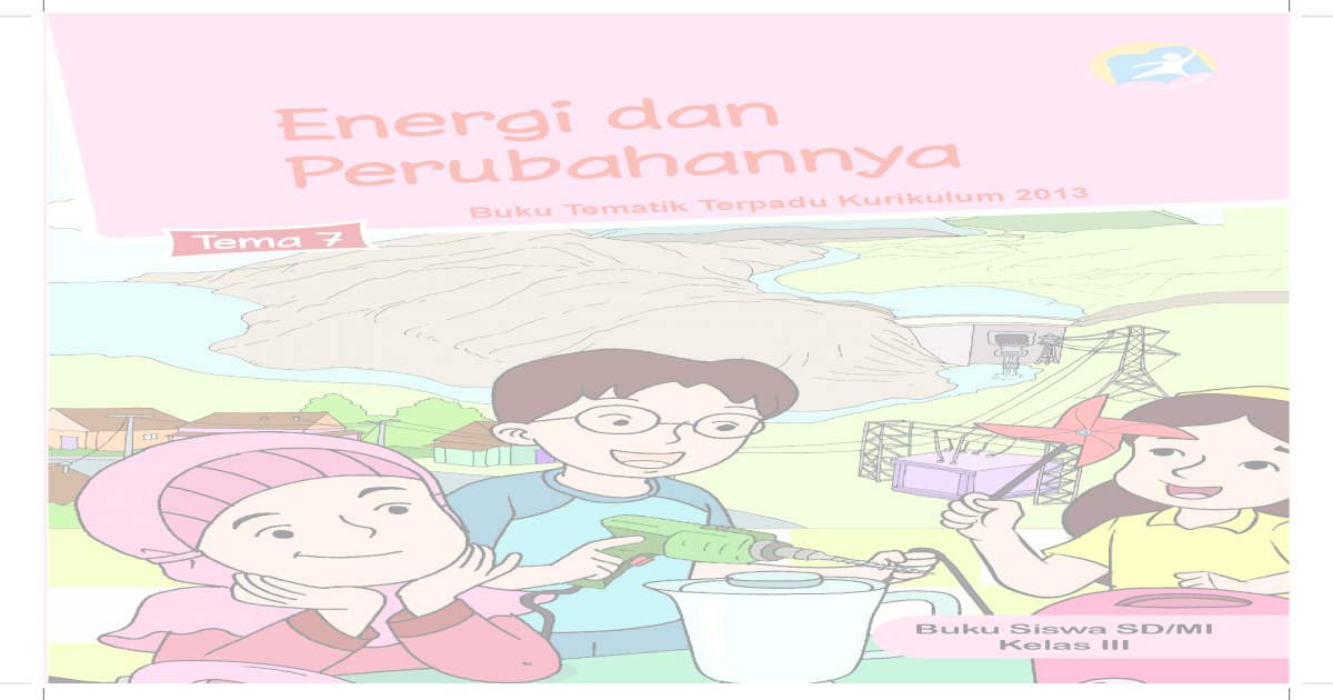 Energi Dan Perubahannya Buku Siswa Kelas 3 Tema 7 Pdf
