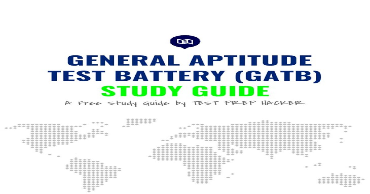 G ENERAL APTITUDE TEST BATTERY GATB STUDY GUIDE 2019 01 10 5 1 A Bout The GATB X The